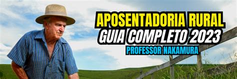 Aposentadoria Rural O Guia Completo Atualizado Quem Tem Direito