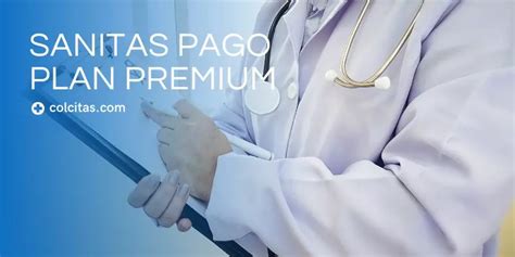 Pago Plan Premium Sanitas Pide Tu Cita Ahora Colcitas