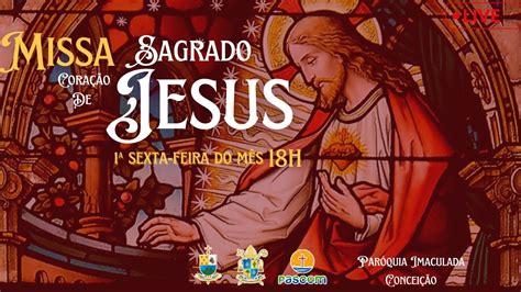 Santa Missa Do Sagrado Cora O De Jesus H Youtube