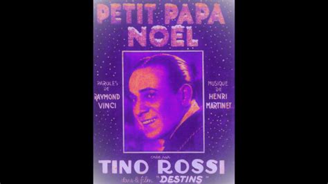 Tino Rossi Petit Papa No L Chant Ici Pour La Toute Re Fois En