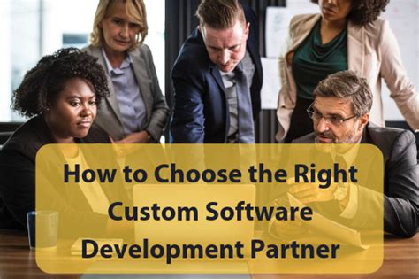 How To Choose The Right Custom Software Development Partner