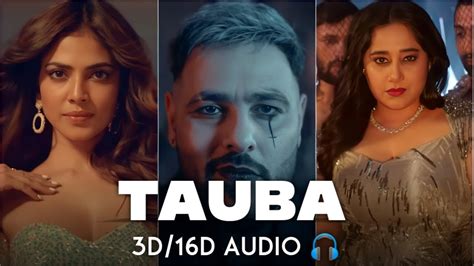 Tauba 3d 16d Audio Badshah Payal Dev New Song New 3d 16d Songs 🎵 Badshah New Songs Youtube