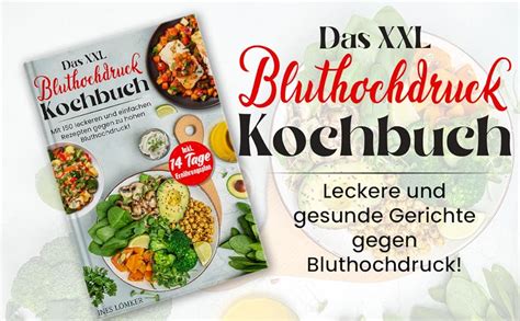 Das XXL Bluthochdruck Kochbuch Mit 150 Leckeren Und Gesunden Rezepten