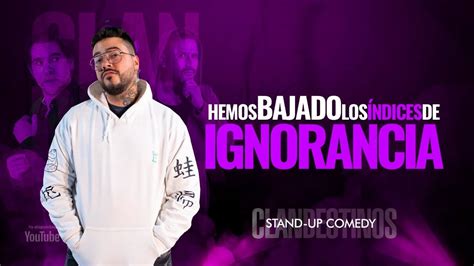 Hemos bajado los índices de ignorancia CLANDESTINOS STAND UP Ep 7