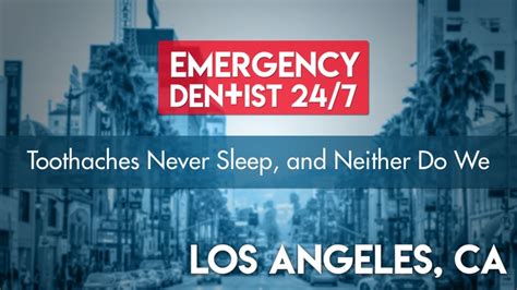 247 Emergency Dentist Los Angeles Ca Find 247 Emergency Dental Care