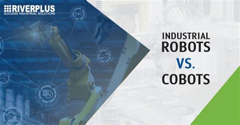 Industrial Robots Vs Cobots