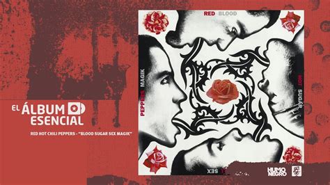 El Álbum Esencial Blood Sugar Sex Magik De Red Hot Chili Peppers