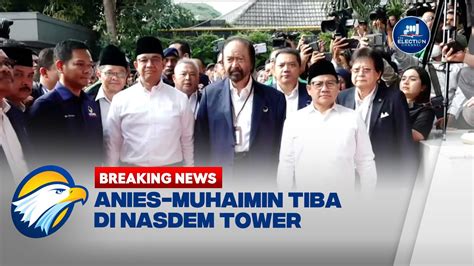 Breaking News Anies Muhaimin Iskandar Tiba Di Nasdem Tower Youtube