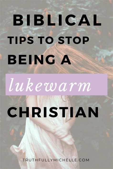 How To Stop Being A Lukewarm Christian Truthfully Michelle