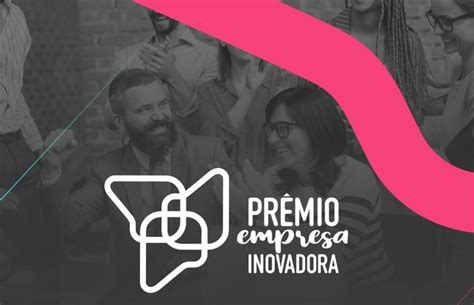 Participe Da Segunda Edi O Do Pr Mio Empresa Inovadora Ltimas