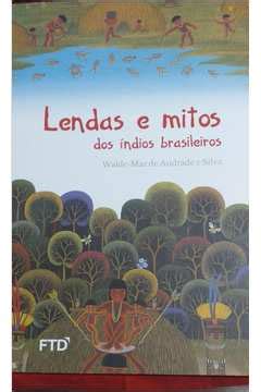 Livro Lendas E Mitos Dos Indios Brasileiros Walde Mar De Andrade E