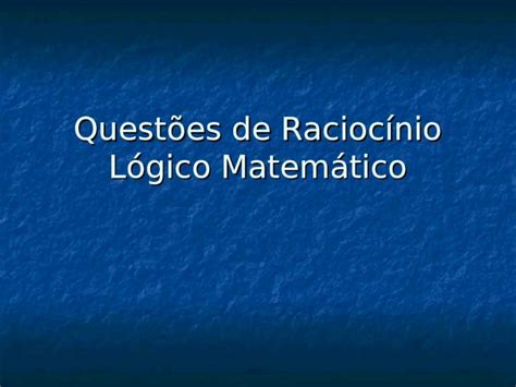 Ppt 10 Questões De Raciocínio Lógico Matemático Dokumen Tips