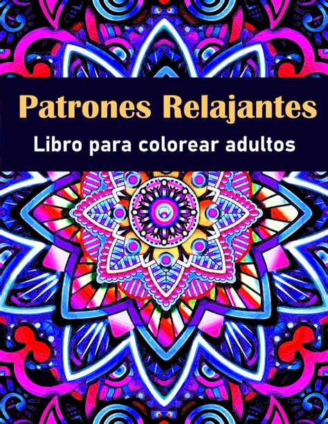 Buy Patrones Relajantes Libro Para Colorear Para Adultos De Patrones