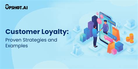 Customer Loyalty: Proven Strategies and Examples - Upshot.ai