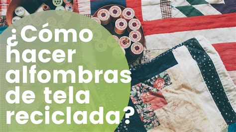 Cómo hacer alfombras de tela reciclada Todolifestyle