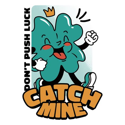 Dont Push Luck Catch Mine Png And Svg Design For T Shirts