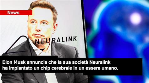 Elon Musk Annuncia Che La Sua Societ Neuralink Ha Impiantato Un Chip