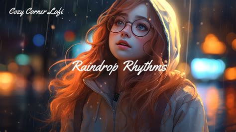 Raindrop Rhythms Relax Chill Stay Strong Heal Embrace Lofi Hip