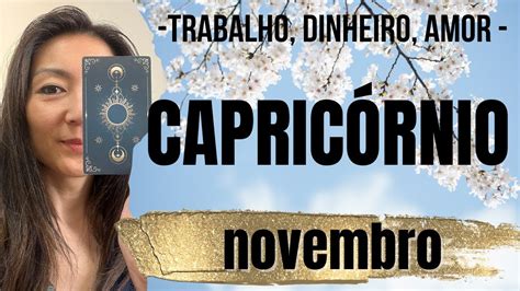 CAPRICÓRNIO NOVEMBRO Mudança de fase TAROT Dinheiro Trabalho Amor