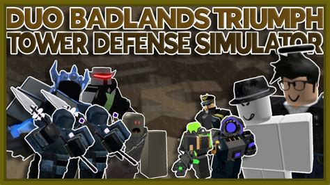 Duo Badlands Triumph Tower Defense Simulator YouTube