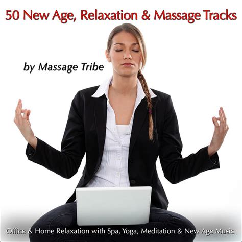 50 New Age Relaxation And Massage Tracks For Office And Home Relaxation