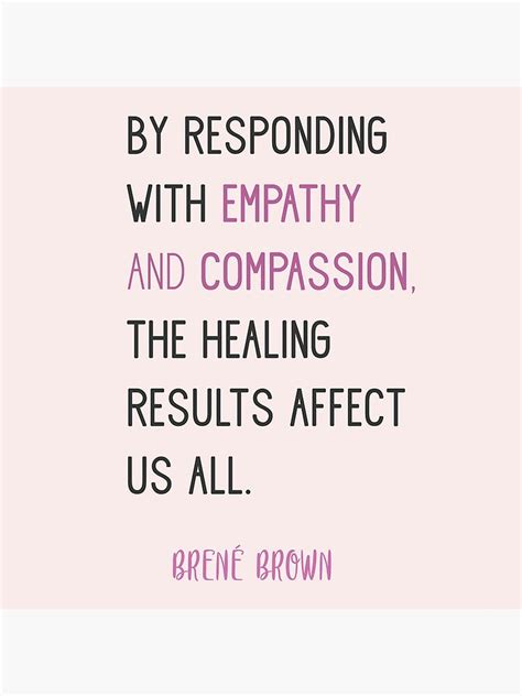 "Brene Brown: by responding with empathy and compassion, the healing ...