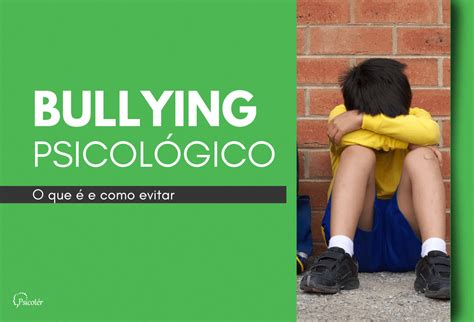 O Que É Bullying Psicológico - Bullying psicológico: o que é e como evitar? - Psicoter