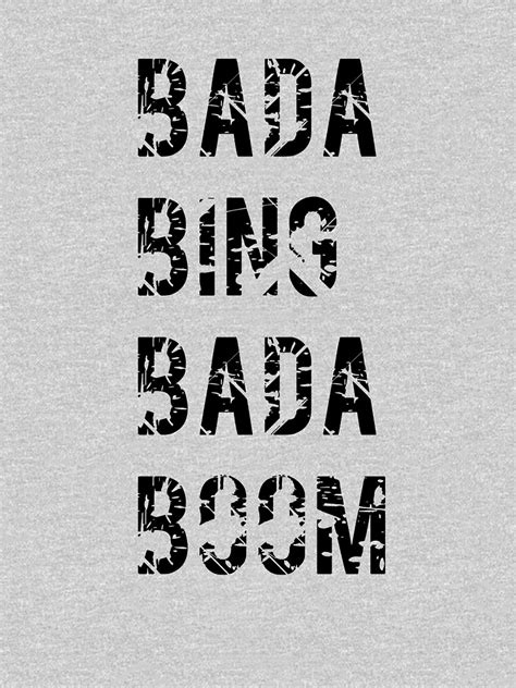 Bada Bing Bada Boom T Shirt For Sale By TrendJunky Redbubble Bada