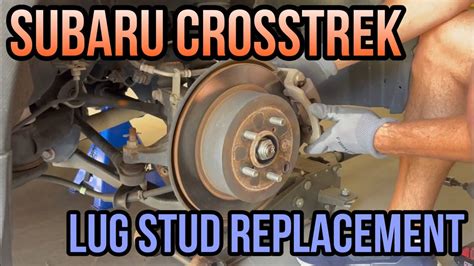 How To Replace Broken Lug Stud On A Subaru Crosstrek Youtube