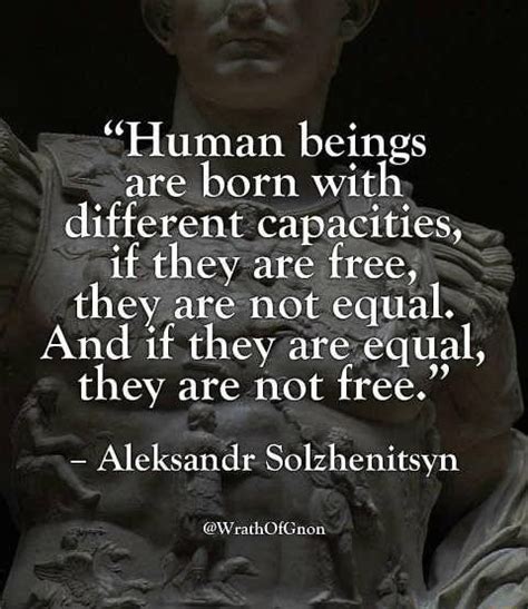 "Human beings are born with different capacities, if they are free ...