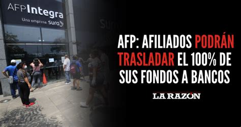 Afp Afiliados Podr N Trasladar El De Sus Fondos A Bancos La Raz N