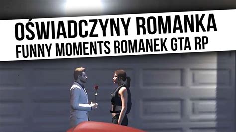 ROMANEK GTA RP OŚWIADCZYNY ROMANKA Funny Moments YouTube