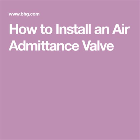 How To Install An Air Admittance Valve To Keep Your Sink Draining Properly Installation Valve