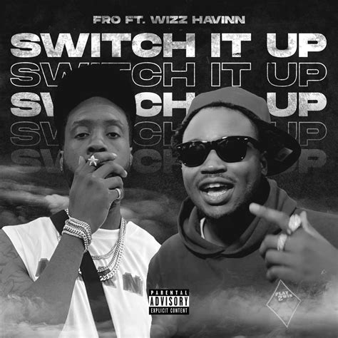 Fro And Wizz Havinn Switch It Up Lyrics Genius Lyrics