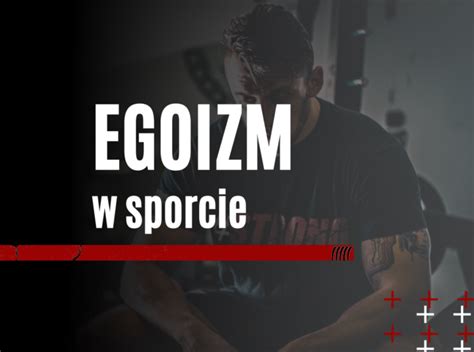 Egoizm w sporcie Pod sztangą