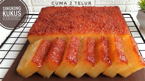 OLAHAN SINGKONG KUKUS SUPER LEGIT CASSAVA CAKE CARAMEL IDN Rujukan News