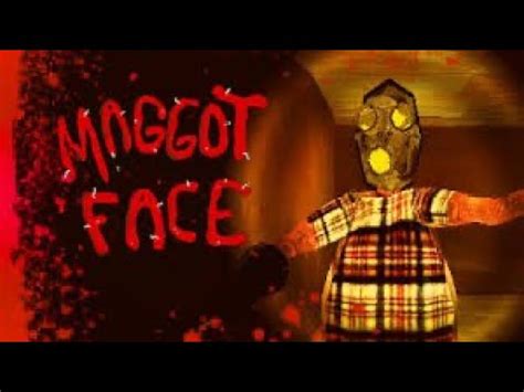 WHY DID I COME HERE MAGGOT FACE YouTube