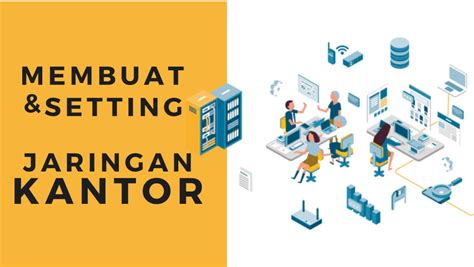 Cara Membuat Setting Jaringan Kantor