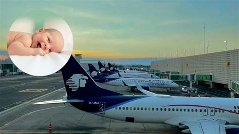 ¿qué Pasó Con El Bebé Que Nació En Pleno Vuelo De Aeroméxico Escapada H