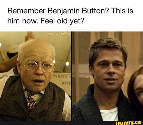 Remember Benjamin Button This Is Him Now Feel Old Yet Ifunny