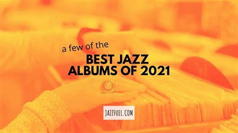 Best Jazz Albums Of 2021 Journalist Picks Jazzfuel