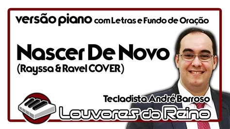 Nascer De Novo Versão PIANO letras e fundo Rayssa Ravel COVER