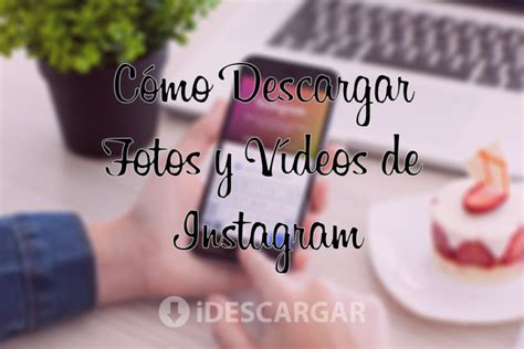 C Mo Descargar Fotos Y V Deos De Instagram En Android E Ios