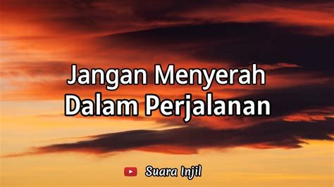 Jangan Menyerah Dalam Perjalanan Renungan Dan Doa Pagi Suara Injil