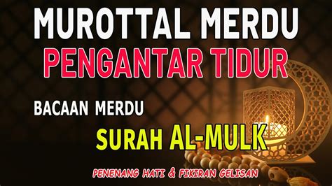 Al Quran Merdu Pengantar Tidur I Bacaan Merdu Surah Al Mulk Penyejuk