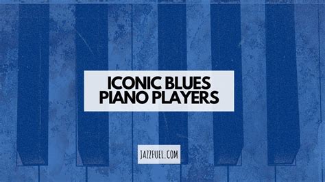 Famous Blues Piano Players (Countdown) - Jazzfuel