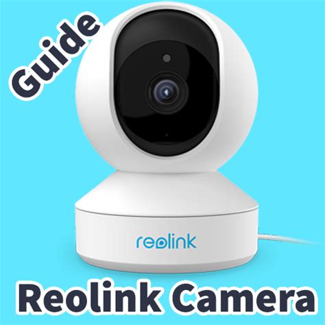 reolink camera guide - Apps on Google Play