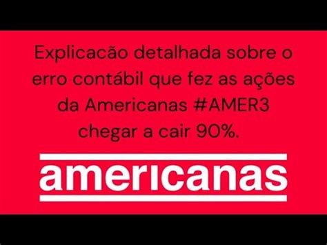 Explicação detalhada sobre o erro contábil da Americanas AMER3 YouTube