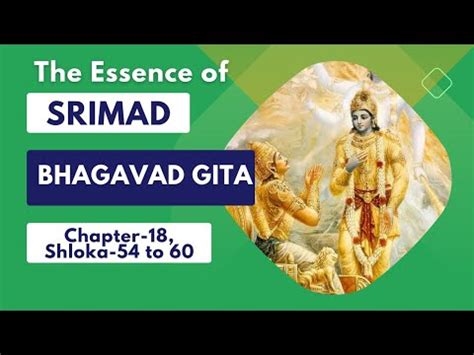 Ch 18 Sh 54 To 60 The Essence Of Srimad Bhagavad Gita Gita