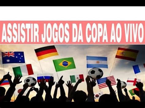 Assistir Jogos Da Copa Do Mundo Ao Vivo Online Jogos De Hoje Youtube